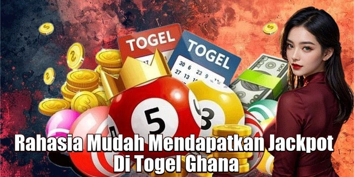 Rahasia Mudah Mendapatkan Jackpot Di Togel Ghana
