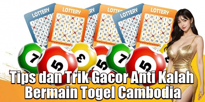 Tips dan Trik Gacor Anti Kalah Bermain Togel Cambodia