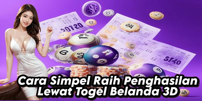 Cara Simpel Raih Penghasilan Lewat Togel Belanda 3D