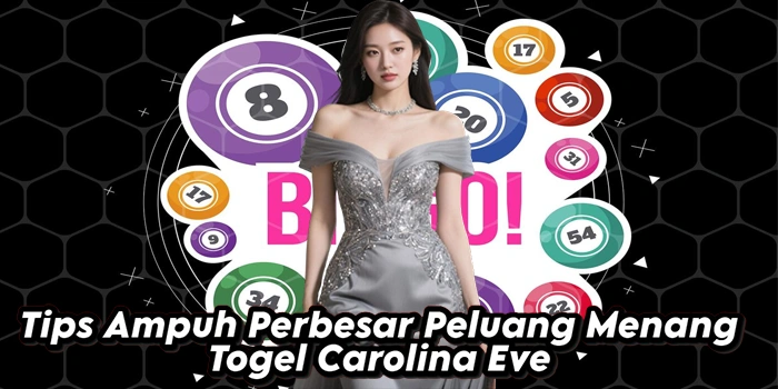 Tips Ampuh Perbesar Peluang Menang Togel Carolina Eve