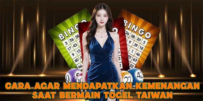 Cara Agar Mendapatkan Kemenangan Saat Bermain Togel Taiwan