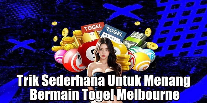 Trik Sederhana Untuk Menang Bermain Togel Melbourne